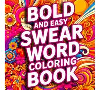 Bold & Easy Swear Word Coloring Book: A Groovy and Funny Adult Coloring Book Featuring Wholesome Cuss Words, Relaxing Patterns, and Stress-Relief Designs for Laughs and Chill Vibes