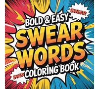 Bold & Easy Swear Words Coloring Book: A Comic-Style Adult Coloring Book Packed with Simple Cuss Word Designs for Stress Relief, Laughter, and Attitude