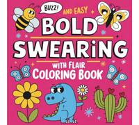 Bold & Easy Swearing with Flair Coloring Book: 55 Hilarious Swear Word Pages in a Cute & Colorful Style - Sassy Adult Humor Meets Adorable Chaos (Adulting Is Hard: Swear & Color)