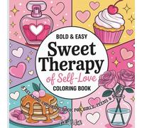 Bold & Easy Sweet Therapy of Self Love | A Relaxing Coloring Book for Girls, Teens & Adults