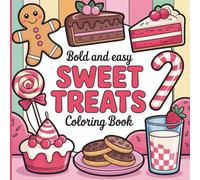 Bold & Easy Sweet Treats Coloring Book: 50 Thick-Outline Dessert Designs for Fun, Simple & Relaxing Coloring