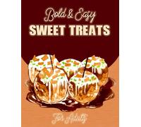 Bold & Easy Sweet Treats for Adults: Relax and Color Sweet Treats Coloring Book for Adults with Fun Dessert Designs