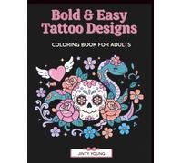 Bold & Easy Tattoo Designs Coloring Book for Adults and Seniors: Relax and Unwind with 40 Easy Skull, Snake, Dagger & Motorcycle and More Tattoos for Stress Relief & Creativity