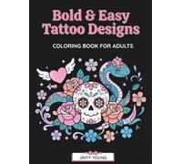 Bold & Easy Tattoo Designs Coloring Book for Adults and Seniors: Relax and Unwind with 40 Easy Skull, Snake, Dagger & Motorcycle and More Tattoos for Stress Relief & Creativity