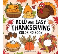 Bold & Easy Thanksgiving Coloring Book: Fun and Festive Thanksgiving Stress Relief Coloring (Bold & Easy Stress Relief Coloring Books)
