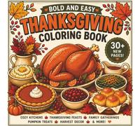 Bold & Easy Thanksgiving Coloring Book: Fun & Simple Holiday Designs with Thanksgiving Feasts, Pumpkin Pie, Cozy Kitchens, Family Gatherings & More
