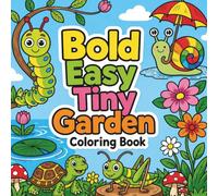 Bold Easy Tiny Garden Coloring Book: Cute Animals, Flowers & Simple Designs for Kids Ages 4-8