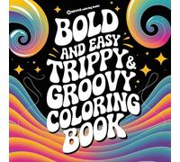Bold & Easy Trippy & Groovy Coloring Book: Silly & Fun Stress Relief Coloring (Bold & Easy Stress Relief Coloring Books)