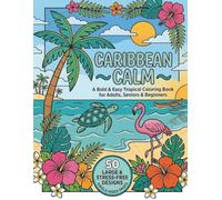 Bold & Easy Tropical Coloring Book for Adults: Caribbean Calm: A Bold & Easy Tropical Coloring Book for Adults, Seniors & Beginners