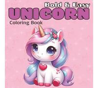 Bold & Easy Unicorn Coloring Book: Cute Bold & Easy Coloring Book for All Ages | Simple, Fun Coloring Pages of Magical Unicorns