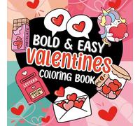 Bold & Easy Valentine’s Day Coloring Book: 50 Sweet, Simple Valentine Designs with Bold Lines for Relaxing Coloring, Stress Relief & Thoughtful Gifting