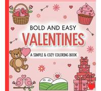 Bold & Easy Valentines: A Simple & Cozy Coloring Book for Adults, Seniors, and Beginners | Large Print, Thick Lines, and Minimalist Heart Landscapes ... Relief and Relaxation (Cozy and Bold series)