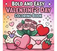 Bold & Easy Valentine's Day Coloring Book Cute and Simple Designs for Kids, Teens & Adults: Over 40 Fun, Stress-Free Pages Featuring Animals, Hearts, Sweets & Love-Themed Designs