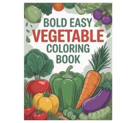 Bold Easy Vegetables Coloring Book: 100 Pages for Adults Relaxation: Simple Vegetable Illustrations for Stress Relief and Creativity