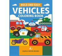 Bold & Easy Vehicles Coloring Book for Kids Ages 2-5: Big and Simple Transportation Designs Featuring Cars, Trucks, and More for Toddlers and Preschoolers