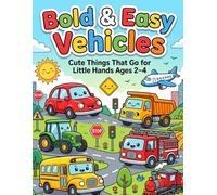 Bold & Easy Vehicles Coloring Book for Toddlers Age 2-4: Cute Cars, Trucks, Bus and Things That Go for Little Hands: Fun and Easy Vehicle Coloring Pages with Thick Lines for Preschool Boys and Girls