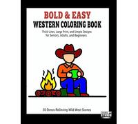 Bold & Easy Western Coloring Book: Thick Lines, Large Print, and Simple Designs for Seniors, Adults, and Beginners: 50 Stress-Relieving Wild West Scenes