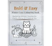 Bold & Easy Winter Cozy Colouring Book: Relaxing Winter Scenes for Calm, Focus & Creative Joy