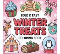 Bold & Easy Winter Treats Coloring Book: 50 Festive Dessert and Hot Cocoa Designs - Cozy Winter Sweets Coloring Pages for Relaxing Fun for Adults and Kids