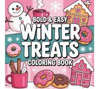 Bold & Easy Winter Treats Coloring Book: Coloring Book for All Ages, Bold and Easy, Simple and Big Designs for Relaxation Featuring Gingerbread, ... & Easy Coloring) (Big & Bold Foodie Fun)