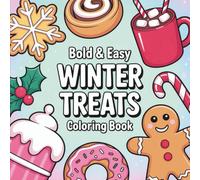 Bold & Easy Winter Treats Coloring Book: Coloring Book for All Ages, Bold and Easy, Simple and Big Designs for Relaxation Featuring Hot Cocoa, Holiday ... & Easy Coloring) (Big & Bold Foodie Fun)