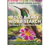 Bold & Easy Word Search: Gardening & Backyard Birds Edition: 104 Relaxing Large Print Puzzles for Adults and Seniors (Cozy Corner Brain Games)