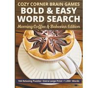 Bold & Easy Word Search: Morning Coffee & Bakeries Edition: 104 Large Print Word Search Puzzles for Adults and Seniors (Cozy Corner Brain Games)