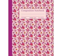 Bold Flower Garden Composition Notebook: College Ruled, Timeless Bloom Print with Warm Vibrant Colors, Elegant Writing Notebook for Girls, Teens, Women and Students
