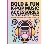 Bold & Fun K-Pop Music Accessories Coloring & Activity Book for Kids Ages 4-8: Big Bold Designs, Easy Puzzles & Creative Music Fun for Little Pop Stars