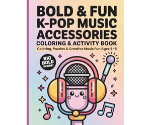 Bold & Fun K-Pop Music Accessories Coloring & Activity Book for Kids Ages 4-8: Big Bold Designs, Easy Puzzles & Creative Music Fun for Little Pop Stars