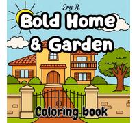 BOLD HOME & GARDEN: COLORING BOOK