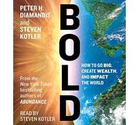 Bold: How to Go Big, Make Bank, and Better the World by Peter H. Diamandis (2015-02-03)
