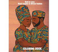 Bold in Love: Black Couples in African Fashion: 25 Bold Line Art Illustrations of Black Couples in African Print Outfits & Headwraps - Perfect for Stress Relief, Creativity, and Cultural Pride