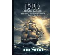 Bold in the Storm: A Christian's Guide to Thriving in a Divisive World (Divine Design Devotionals)