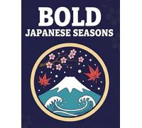 Bold Japanese Seasons: A Stress Relief Coloring Book for Adults with 50 Large Print Ukiyo-e Inspired Designs: Bold and Easy Japan Art for Relaxation, Mindfulness & Creative Escape