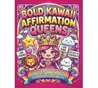 Bold Kawaii Affirmation Queens: Coloring Book for Kids with Cute Confidence Characters and Positive Vibes