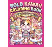 Bold Kawaii Coloring Book for Kids: Adorable Cozy Cat Cafés, Sweet Desserts & Cuddly Kittens Galore!
