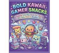 Bold Kawaii Gamer Snacks Squad: Coloring Book for Kids with Cute Food & Gaming Fun