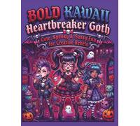 Bold Kawaii Heartbreaker Goth Girls Coloring Book: Cute, Spooky & Sassy Fun for Creative Rebels