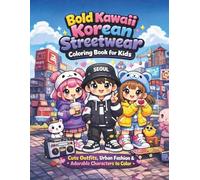 Bold Kawaii Korean Streetwear Coloring Book for Kids: Cute Outfits, Urban Fashion & Adorable Characters to Color