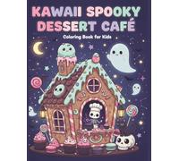 Bold Kawaii Spooky Dessert Café Coloring Book for Kids: Cute and Creepy Sweets to Color for Halloween Fun