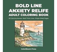 Bold Line Anxiety Relief Adult Coloring Book: Calming Scenes: 50 Easy Landscapes for Stress Relief & Mindful Relaxation - Bold Thick Lines, Single-Sided Pages, Perfect for Beginners & Seniors