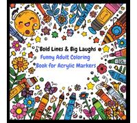 Bold Lines & Big Laughs Funny Adult Coloring Book for Acrylic Markers