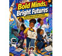 Bold Minds, Bright Futures 40 Black Women and Girls in STEM Coloring Pages for Creativity and Confidence