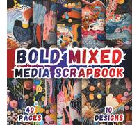 Bold Mixed Media Scrapbook: 10 Artistic Designs, 8.5 x 8.5 Inch, 40 Pages, Double-Sided for Crafting, Origami, Journaling, Collages, Card Making, Decoupage and Scrapbooking