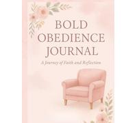 Bold Obedience Journal: A Journey of Faith and Relection