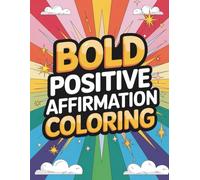 Bold Positive Affirmation Coloring: 80 Inspiring Designs to Boost Your Mood for Kids and Teens, 8.5x11in one per page to avoid bleed-through