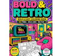 Bold Retro Coloring Book: 90s Nostalgia Edition with Easy and Simple Pages Featuring Pop Culture, Cute Aesthetic Toys, Fashion, and Retro Snacks for Adults and Teens