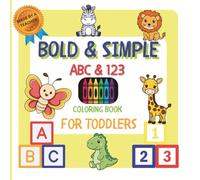 Bold & Simple ABC & 123 Coloring Book for Toddlers: Easy Coloring for Toddlers, Preschool & Kindergarten | Developed By a Teacher | Ages 1-5 | The Perfect Companion for Preschool Readiness