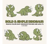 Bold & Simple Dinosaur: Roar & Color Easy Coloring Book For Kids And Adults (Bold & Easy To Color)